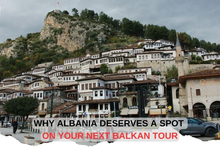 Why Albania Deserves a Spot on Your Next Balkan Tour